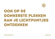 Ook op de donkerste plekken kan je lichtpuntjes ontdekken