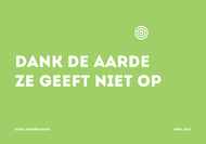 Dank de aarde, ze geeft niet op