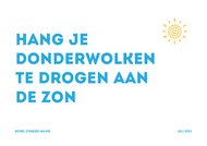 Hang je donderwolken te drogen aan de zon