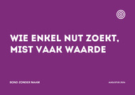 Wie enkel nut zoekt, mist vaak waarde